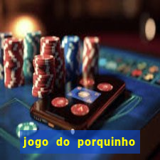 jogo do porquinho que ganha dinheiro